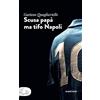Rubbettino Scusa papà ma tifo Napoli