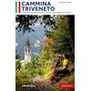 Ediciclo Cammina Triveneto. 18 vacanze a piedi in Veneto, Friuli Venezia Giulia e Trentino Alto Adige
