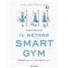 MONDADORI Il metodo Smart Gym. Risultati in un mese nei ritagli di tempo