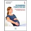 Editrice Elledici Un bambino è nato per noi. Vol. 1: Accogliere la vita: il tempo dell'attesa Luciano Tallarico;Nicla Spezzati;Tiziana Pieruz