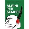 Editoriale Programma Alpini per sempre. Storia e mito del Corpo degli Alpini e della Divisione Julia
