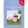GRIBAUDO Il lupo che si emozionava troppo. Amico lupo. Ediz. a colori