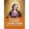 Il Pozzo di Giacobbe Litanie lauretane. 31 giorni con Maria