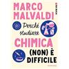 Mondadori Perché studiare chimica (non) è difficile. Ora buca