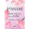 Read & Love Hanami. Le insicurezze dell'anima Sarah Lionti