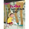 Iperborea Zlatan e il suo super zio. Ediz. a colori
