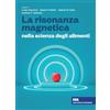 CEA La risonanza magnetica nella scienza degli alimenti. Con e-book