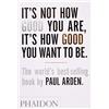 Phaidon It's not how good you are, it's how good you want to be [Lingua inglese]