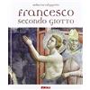 ARTE E FEDE Francesco secondo Giotto. Ediz. illustrata