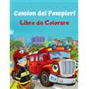 Independently published Camion dei Pompieri Libro da Colorare: Libro da Colorare per Bambini dai 4 agli 8 Anni