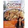 Vallardi A. Cucina origami. Oltre 100 ricette cinesi e asiatiche alla portata di tutti Elena Lina Cai