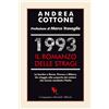 Compagnia Editoriale Aliberti 1993. Il romanzo delle stragi. Le bombe a Roma, Firenze e Milano. Un viaggio alla scoperta dei misteri che hanno cambiato l'Italia