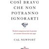 ROI EDIZIONI Così bravo che non potranno ignorarti. Perché la competenza batte la passione nel costruire il lavoro dei tuoi sogni