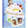 Usborne Truccabimbi. Ediz. illustrata