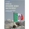 IBN Editore Così la Divisione Acqui salì in cielo. La battaglia e l'eccidio di Cefalonia. 15-25 settembre 1943