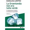 EGEA La Groenlandia non era tutta verde. Il cambiamento climatico e le decisioni da prendere