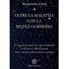 Anima Edizioni Oltre la malattia con la Divina Commedia. Il viaggio dantesco di vera guarigione in 81 punti e 186 domande per la trasmutazione della coscienza