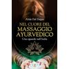 Edizioni Il Punto d'Incontro Nel cuore del massaggio ayurvedico. Uno sguardo sull'India
