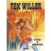 Sergio Bonelli Editore Vivo o morto! Tex Willer