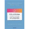 Mondadori Colleziona attimi di altissimo splendore. Un'alternativa alla felicità