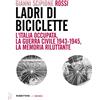 Rubbettino Ladri di biciclette. L'Italia occupata, la guerra civile 1943-1945, la memoria riluttante