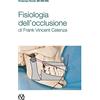Quintessenza Fisiologia dell'occlusione di Frank Vincent Celenza