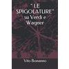Independently published LE SPIGOLATURE su Verdi e Wagner