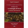 Simple La battaglia di Pavia, 24 febbraio 1525. L'avvenimento che cambiò l'egemonia in Europa