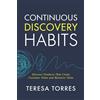 Product Talk LLC Continuous Discovery Habits: Discover Products that Create Customer Value and Business Value