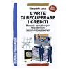 FrancoAngeli L'arte di recuperare i crediti. Manuale operativo per negoziatori crediti problematici