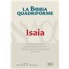 edb La Bibbia quadriforme. Isaia. Testo ebraico masoretico, versione greca dei Settanta, versione latina della Nova Vulgata, testo CEI 2008