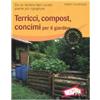 Red Edizioni Terricci, compost, concimi per il giardino. Da un terreno ben curato piante più rigogliose. Ediz. illustrata