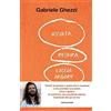 MONDADORI Ascolta, respira, lascia andare. Smetti di pensare a quello che è successo o che potrebbe succedere. Inizia a godere di quello che sta accadendo adesso
