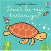 Usborne Carezzalibri Usborne - Dov'è la mia tartatuga?
