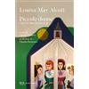 Rizzoli Piccole donne. I quattro romanzi: Piccole donne-Piccole donne crescono-Piccoli uomini-I ragazzi di Jo