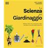 GRIBAUDO La scienza del giardinaggio. Sfatare i falsi miti, conoscere i fatti, prendersi cura del proprio giardino
