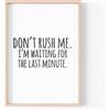 Tongue in Peach Stampa divertente con citazioni | Stampe per la casa | Don't Rush Me I'm Waiting For The Last Minute | Ufficio da parete | A4 A3 A5 *FRAME NON INCLUSO* - PBH106