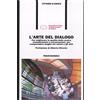 FrancoAngeli L'arte del dialogo. Per migliorare la qualità delle nostre comunicazioni e conversazioni, per comprendere meglio noi stessi e gli altri
