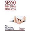 Access Consciousness Publishing Company Sesso Non È Una Parolaccia Ma Relazione Spesso Lo È (Italian)