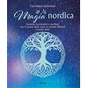 Armenia Magia nordica. Formule, incantesimi e sortilegi con il potere delle rune, le antiche divinità e molto altro