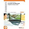 Giunti Scuola A scuola con Minecraft. Progettare un mondo a cubetti