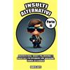 Independently published INSULTI EDUCATI E ALTERNATIVI - PARTE 2: NUOVA RACCOLTA DEGLI INSULTI PIU' ORIGINALI E DIVERTENTI PER OFFENDERE CON SARCASMO, IRONIA ED ELEGANZA