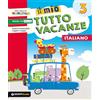 GIUNTI SCUOLA Il mio tutto vacanze. Italiano. Per la Scuola elementare (Vol. 3)