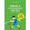 Pathos Edizioni Serie A & calciomercato 1994-2023. 1994-2006 (Vol. 1)