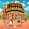 Samuel John Books L'Impero Romano per Bambini: La storia dalla fondazione dell'Antica Roma alla caduta dell'Impero
