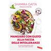 Vallardi A. Mangiare con gusto alla faccia delle intolleranze. La cucina senza glutine, latte, uova, carne, sale e zucchero