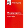 MustRead (IT) Mangia prega ama di Elizabeth Gilbert (Analisi del libro): Analisi completa e sintesi dettagliata del lavoro