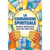 Editrice Shalom La comunione spirituale. Desiderio dell'Eucaristia anche fuori dalla Messa