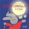 Franco Cosimo Panini Giulio Coniglio e il buio. Ediz. illustrata