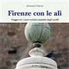 apice libri Firenze con le ali. Viaggio tra i tesori artistici popolati dagli uccelli